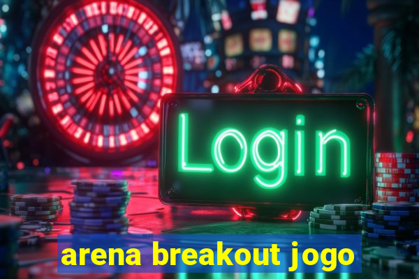 arena breakout jogo